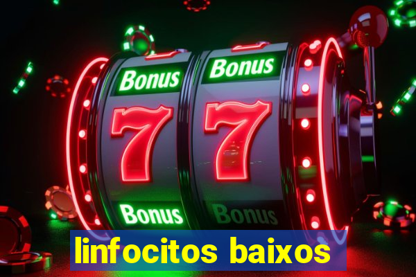 linfocitos baixos